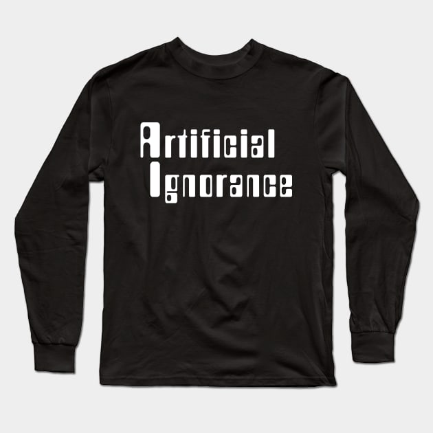 Artificial Ignorance Long Sleeve T-Shirt by tinybiscuits